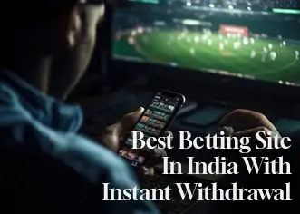 Best Betting Site In India With Instant Withdrawal
